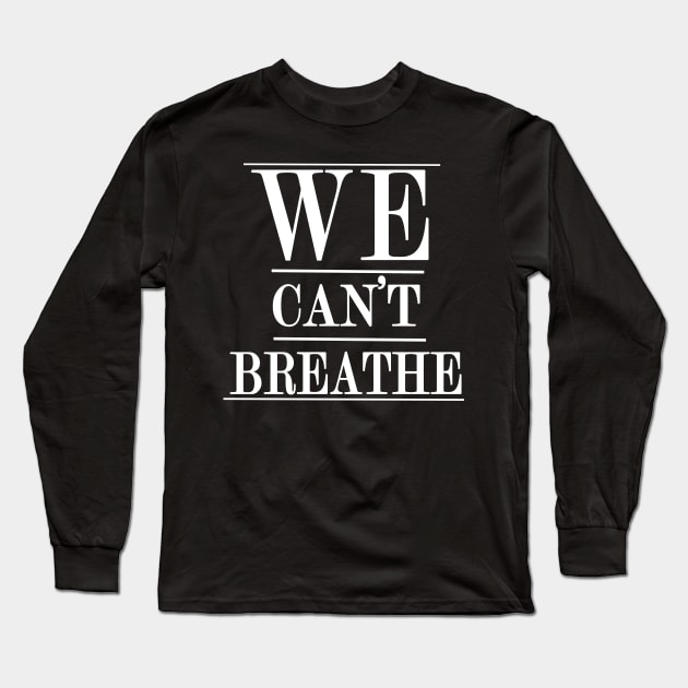 We cant breathe Long Sleeve T-Shirt by H.M.I Designz